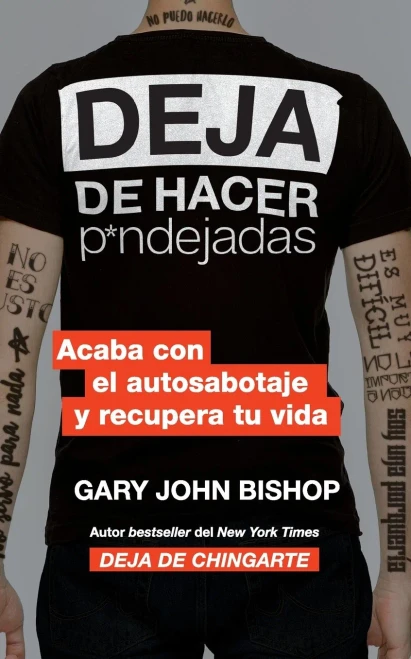 Stop Doing That Sh*t \ Deja de hacer p*ndejadas (Spanish edition): Acaba con el auto sabotaje y recupera tu vida