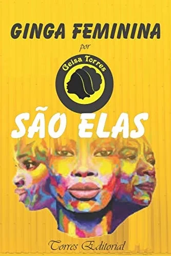 Ginga Feminina São Elas: por Geisa Torres (Volume) (Portuguese Edition)