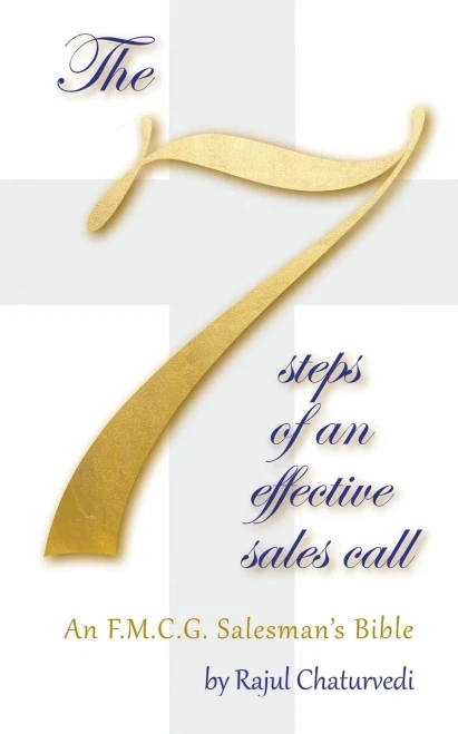 The 7 Steps Of An Effective Sales Call: An F.M.C.G. Salesman's Bible