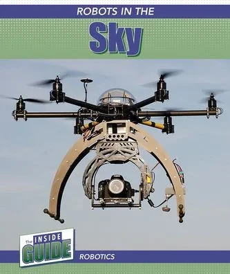 Robots In The Sky (The Inside Guide: Robotics)