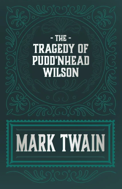 The Tragedy Of Pudd'Nhead Wilson