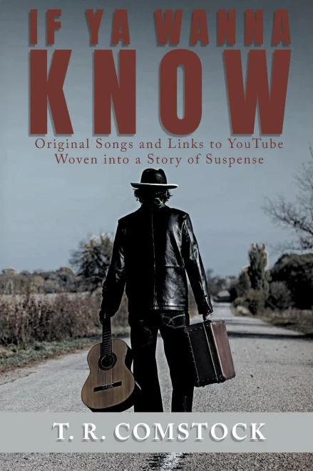If Ya Wanna Know: Original Songs And Links To Youtube Woven Into A Story Of Suspense