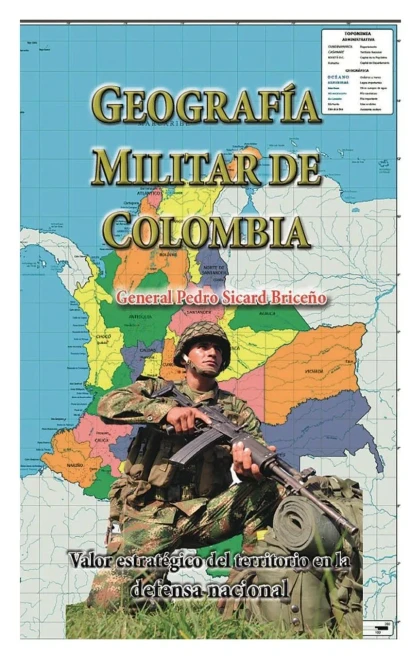 Geografia Militar De Colombia: Valor Estrategico Del Territorio En La Defensa Nacional (Spanish Edition)