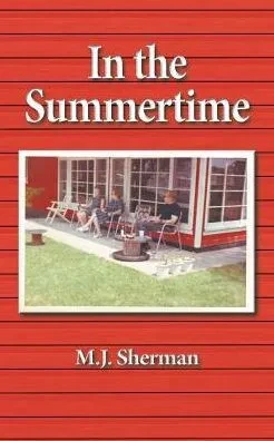 In The Summertime: Childhood At The Little Red Cottage On Lake Winnebago In Wisconsin