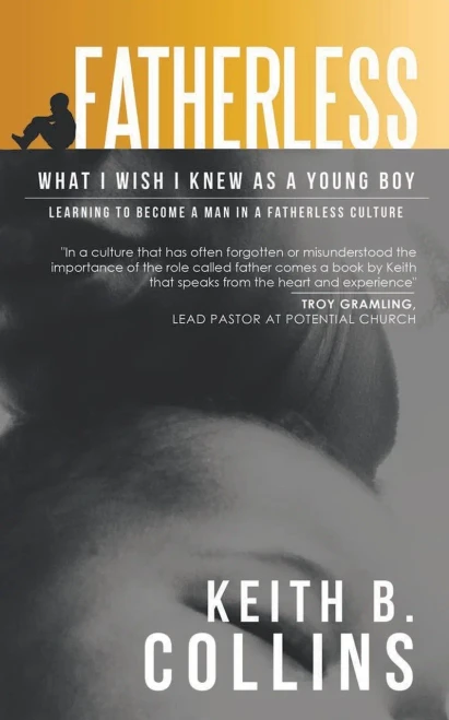 Fatherless: What It I Wish I Know As A Young Boy. Learning How To Become A Man In A Fatherless Culture.