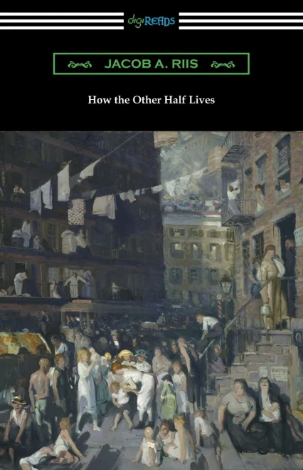 How The Other Half Lives: Studies Among The Tenements Of New York