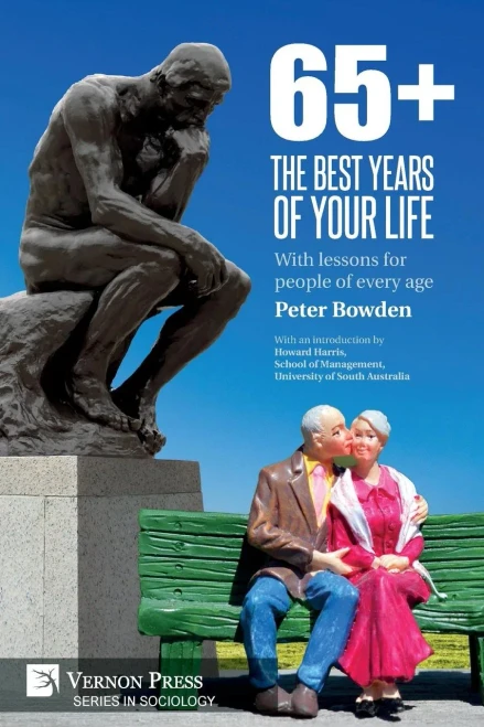 65+. The Best Years Of Your Life: With Lessons For People Of Every Age (Sociology)