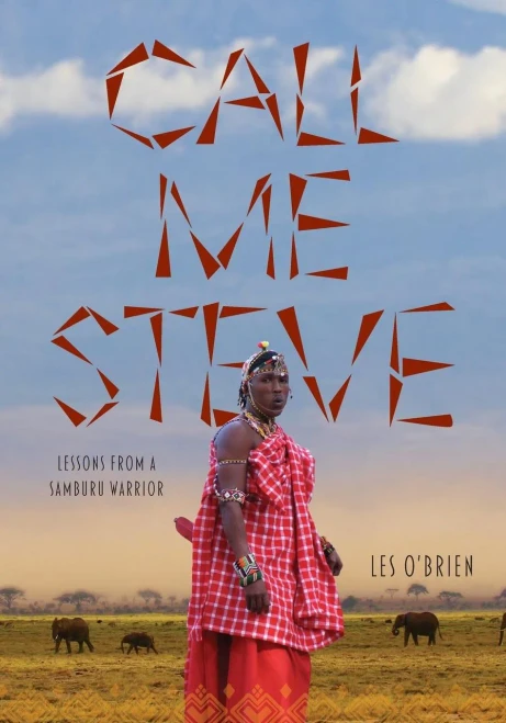 Call Me Steve: Lessons From A Samburu Warrior