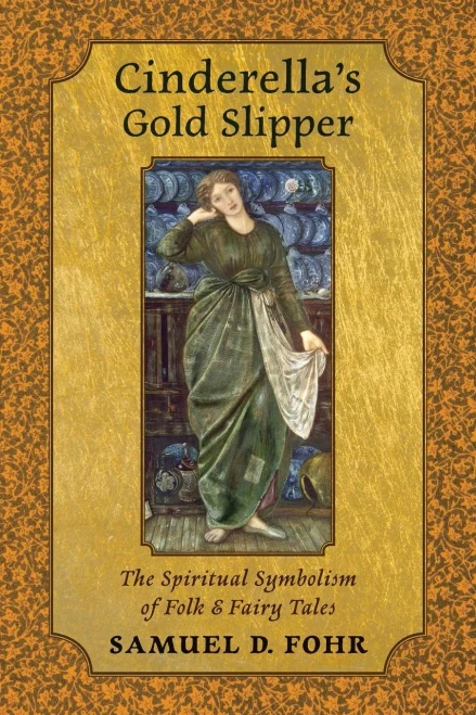 Cinderella'S Gold Slipper: The Spiritual Symbolism Of Folk & Fairy Tales