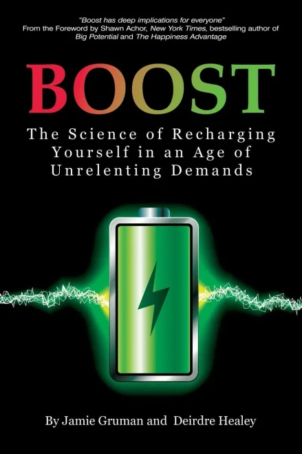 Boost: The Science Of Recharging Yourself In An Age Of Unrelenting Demands