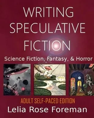 Writing Speculative Fiction: Science Fiction, Fantasy, And Horror: Self-Paced Adult Edition