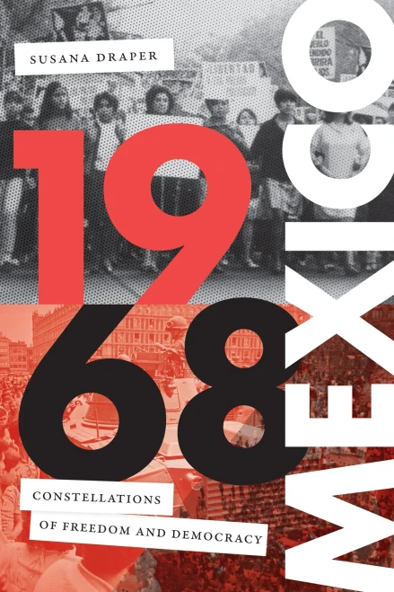 1968 Mexico: Constellations Of Freedom And Democracy (Radical Americas)