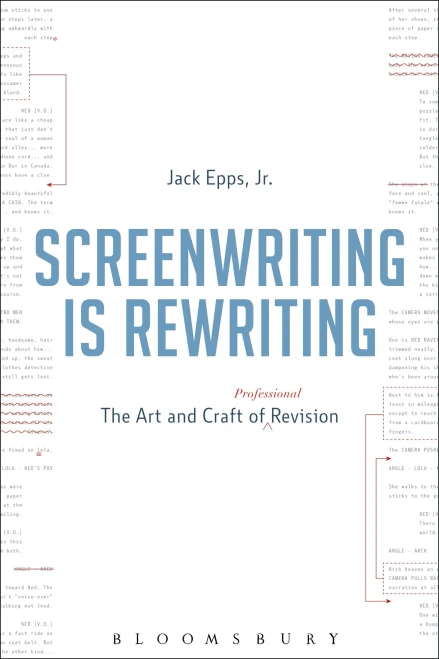 Screenwriting Is Rewriting: The Art And Craft Of Professional Revision