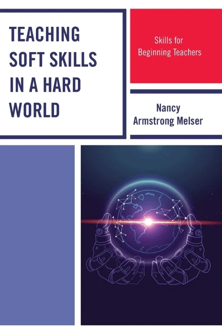 Teaching Soft Skills In A Hard World: Skills For Beginning Teachers