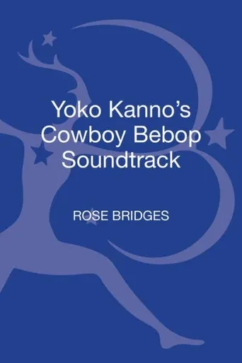Yoko Kanno'S Cowboy Bebop Soundtrack (33 1/3 Japan)