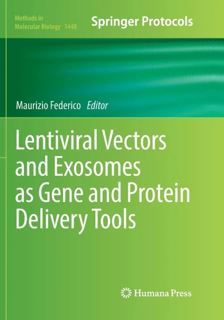 Lentiviral Vectors And Exosomes As Gene And Protein Delivery Tools (Methods In Molecular Biology, 1448)