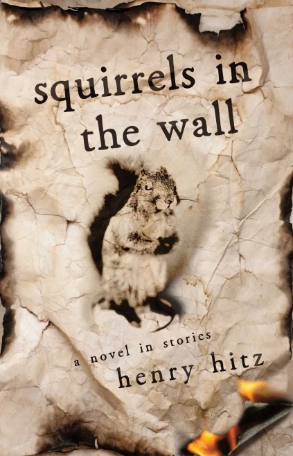 Squirrels in the Wall: A Novel in Stories