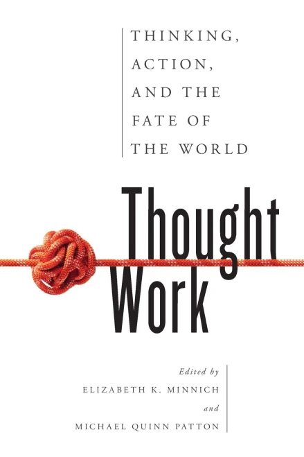 Thought Work: Thinking, Action, And The Fate Of The World