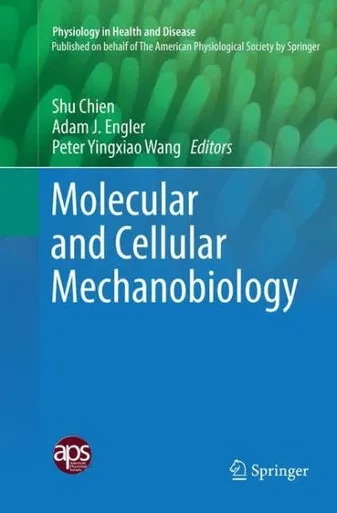 Molecular And Cellular Mechanobiology (Physiology In Health And Disease)
