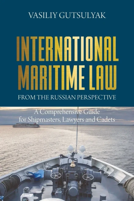 International Maritime Law From The Russian Perspective: A Comprehensive Guide For Shipmasters, Lawyers And Cadets