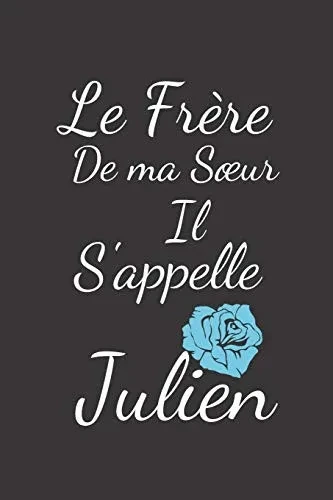 Le frere de ma Sœur il s'appelle Julien (French Edition)