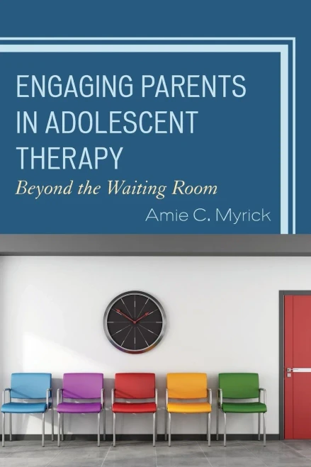 Engaging Parents In Adolescent Therapy: Beyond The Waiting Room