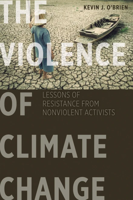 The Violence Of Climate Change: Lessons Of Resistance From Nonviolent Activists