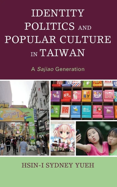 Identity Politics And Popular Culture In Taiwan: A Sajiao Generation