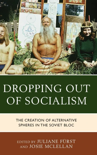 Dropping Out Of Socialism: The Creation Of Alternative Spheres In The Soviet Bloc