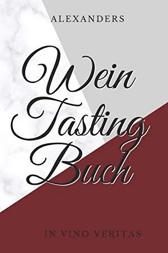 Alexanders Wein Tasting Buch: unvergessliche Weine aus aller Welt (German Edition)