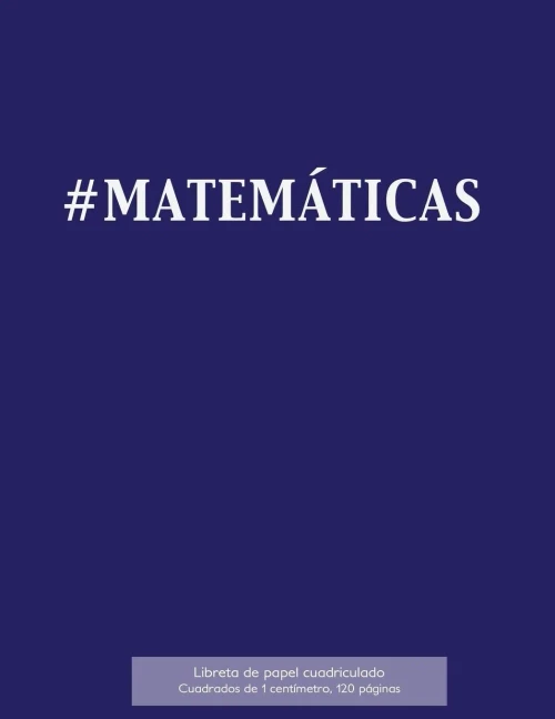 #Matemáticas Libreta De Papel Cuadriculado, Cuadrados De 1 Centémetro, 120 Páginas: Libreta 21,59 X 27,94 Cm, Perfecta Para La Asignatura De ... O Incluso Como Diario. (Spanish Edition)