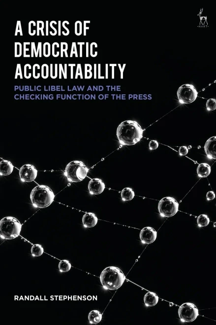 A Crisis Of Democratic Accountability: Public Libel Law And The Checking Function Of The Press
