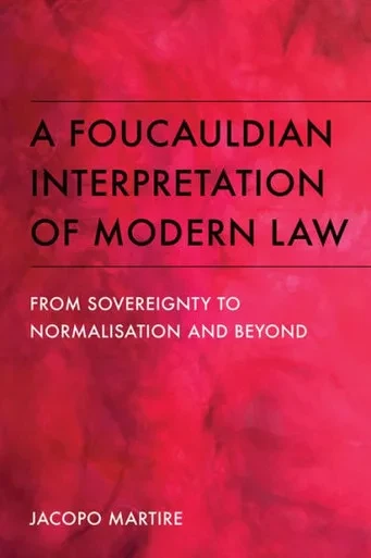 A Foucauldian Interpretation Of Modern Law: From Sovereignty To Normalisation And Beyond