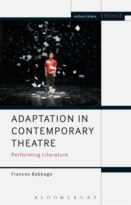 Adaptation In Contemporary Theatre: Performing Literature (Engage)
