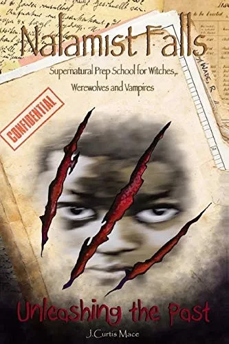 Nalamist Falls: Supernatural Prep School for Witches, Werewolves and Vampires - Unleashing the Past