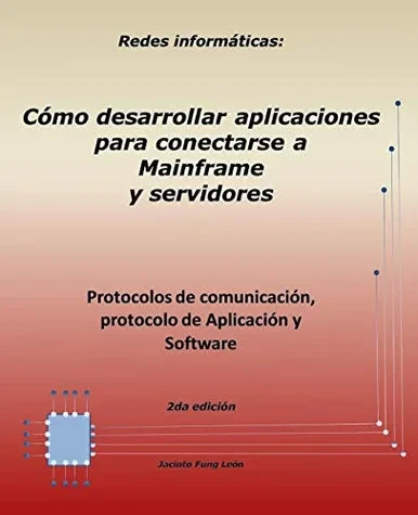 Redes informaticas: Protocolos de comunicación, protocolo de Aplicación y Software. 2da. edición: Cómo desarrollar aplicaciones para conectarse a ... Por Dentro N° 2.) (Spanish Edition)