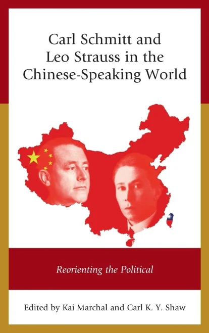 Carl Schmitt And Leo Strauss In The Chinese-Speaking World: Reorienting The Political