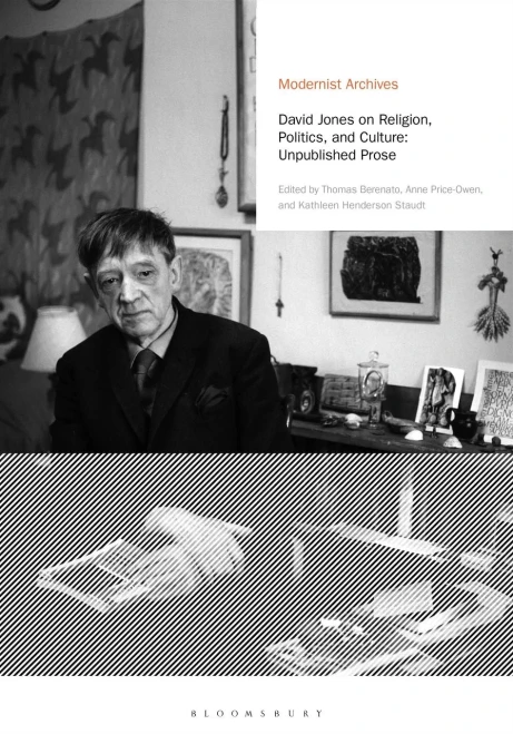 David Jones On Religion, Politics, And Culture: Unpublished Prose (Modernist Archives)