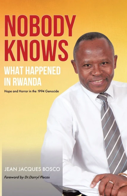 Nobody Knows What Happened in Rwanda: Hope and Horror in the 1994 Genocide