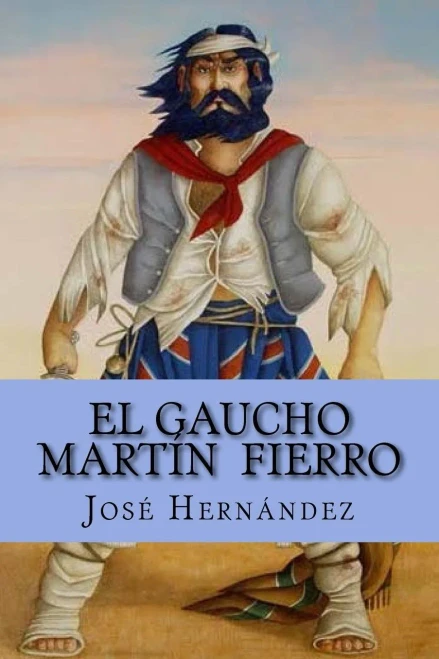 El Gaucho Martín Fierro (Spanish Edition)