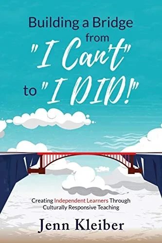 Building a Bridge From "I Can't" to "I DID!": Creating Independent Learners Through Culturally Responsive Teaching