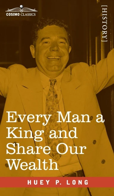 Every Man A King And Share Our Wealth: Two Huey Long Speeches