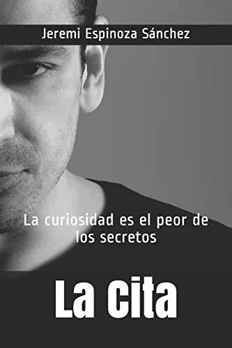 La Cita: La curiosidad es el peor de los secretos (Spanish Edition)