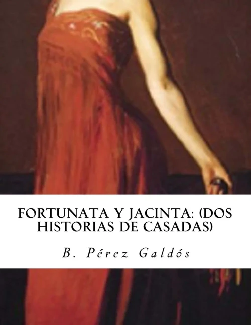 Fortunata Y Jacinta: (Dos Historias De Casadas) (Spanish Edition)