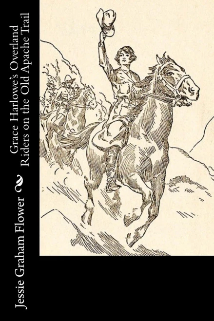 Grace Harlowe'S Overland Riders On The Old Apache Trail