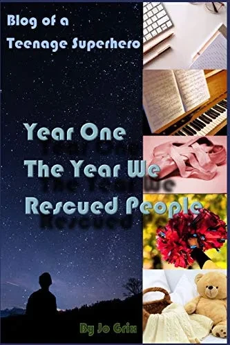 Year One: The Year We Rescued People (Blog of a Teenage Superhero)