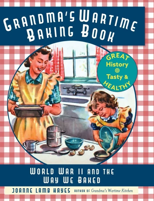 Grandma's Wartime Baking Book: World War II and the Way We Baked