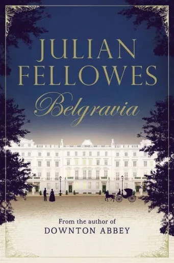 Julian Fellowes'S Belgravia
