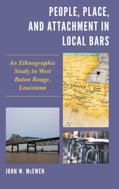 People, Place, and Attachment in Local Bars: An Ethnographic Study in West Baton Rouge, Louisiana