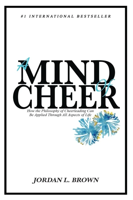 A Mind of Cheer: How the Philosophy of Cheerleading Can be Applied Through All Aspects of Life